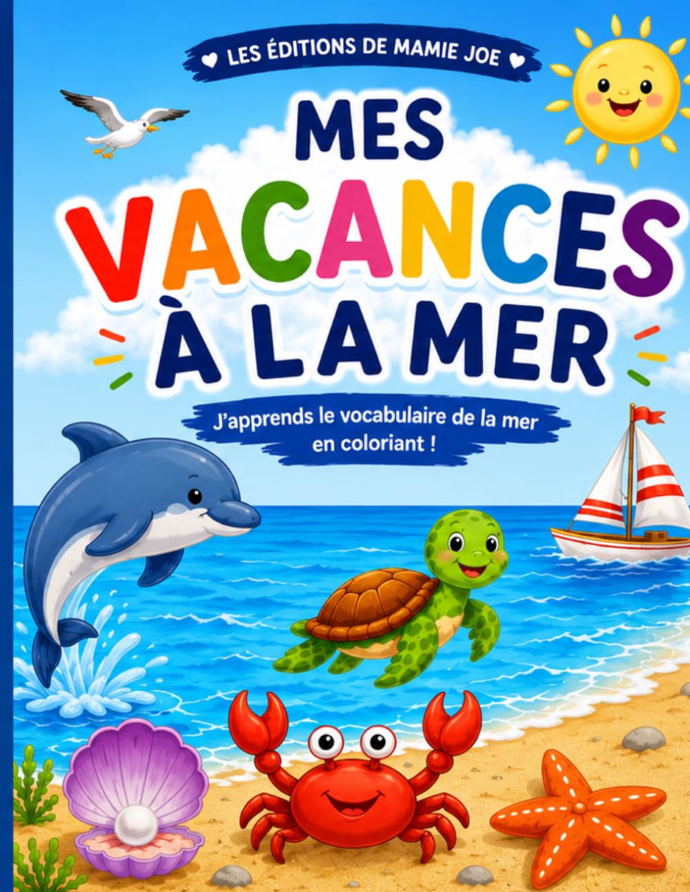 40 dessins à colorier pour découvrir le vocabulaire des vacances à la mer: J’apprends les mots de la mer en coloriant