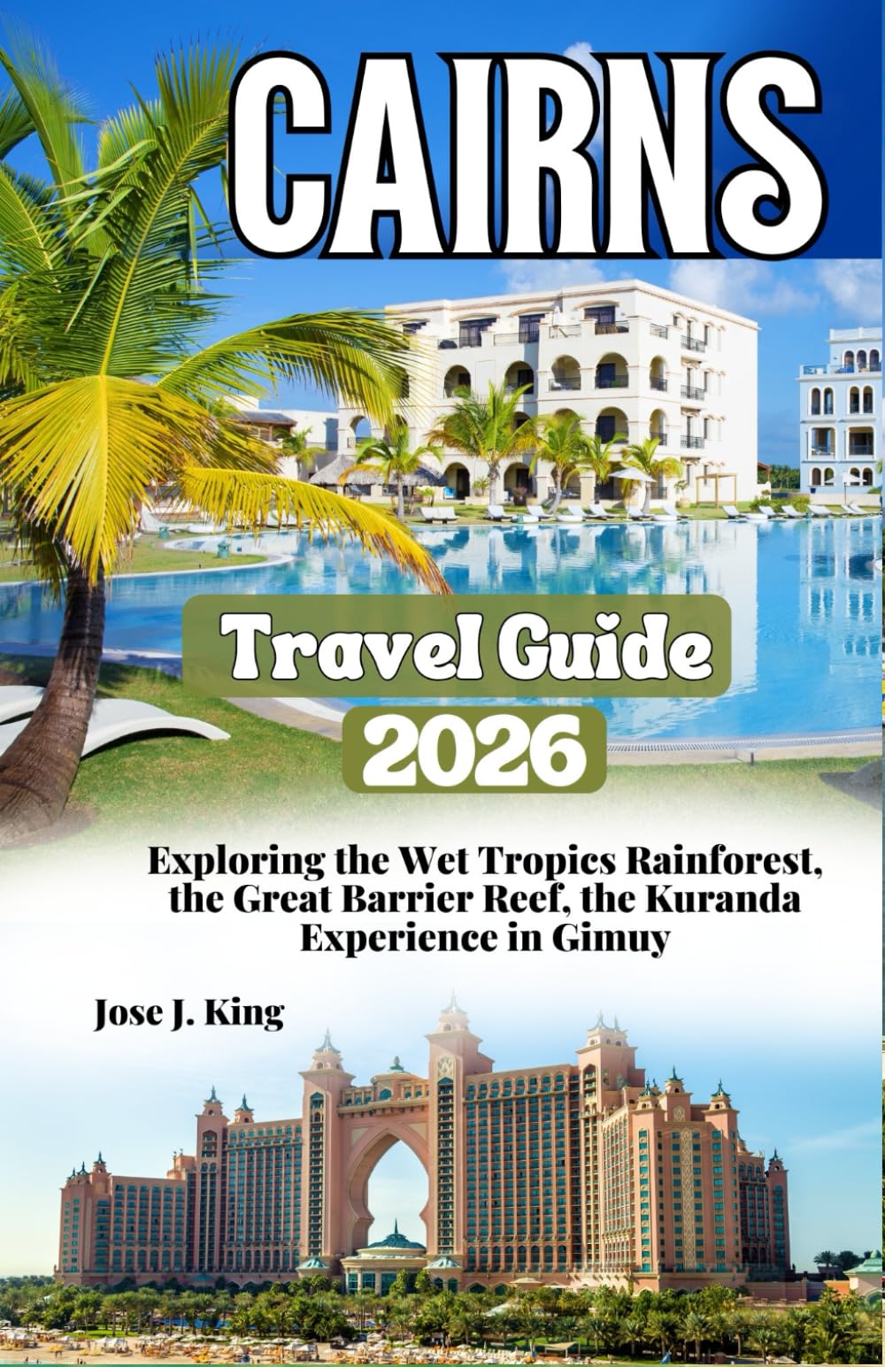 Cairns Travel Guide 2026: Exploring the Wet Tropics Rainforest, the Great Barrier Reef, the Kuranda Experience in Gimuy