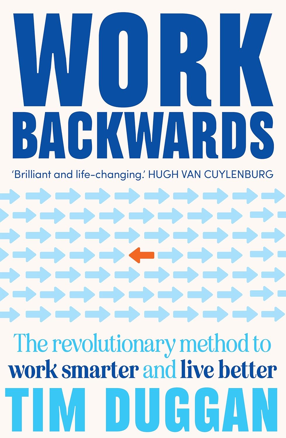 Work Backwards: The Revolutionary Method to Work Smarter and Live ...