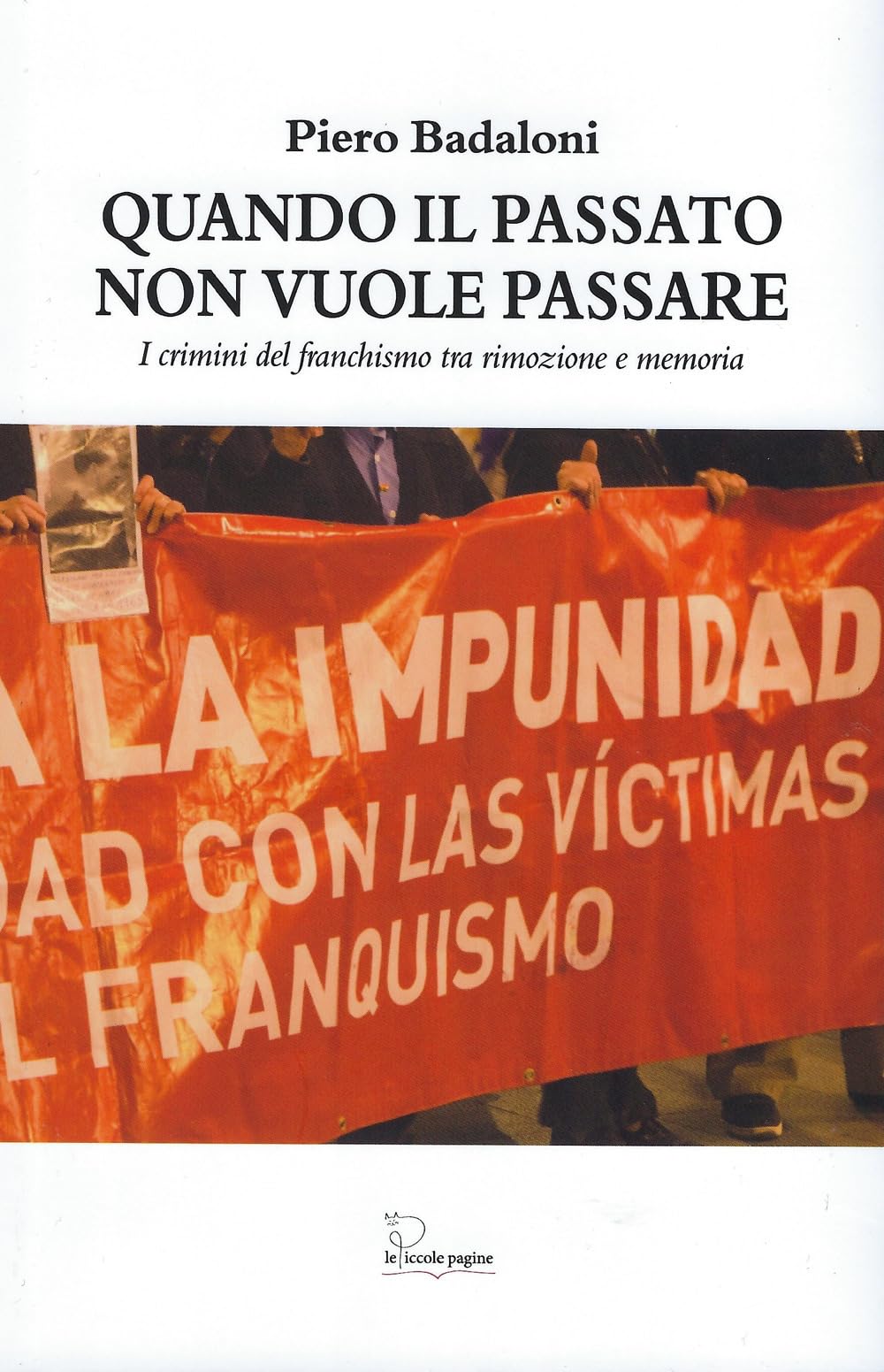 Quando Il Passato Non Vuole Passare. I Crimini Del Franchismo Tra Rimozione E Memoria - 4