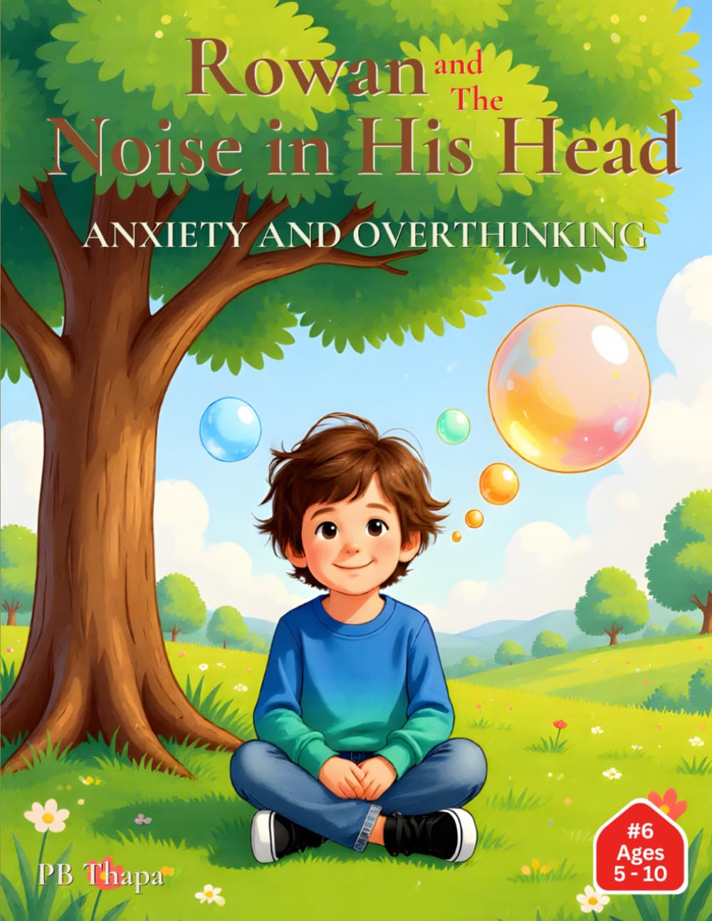 Rowan And The Noise In His Head: Learning to Calm the Storm of Worry and What-Ifs (“Rowan’s Journey to Understanding” - An Emotional Growth Series for Children)