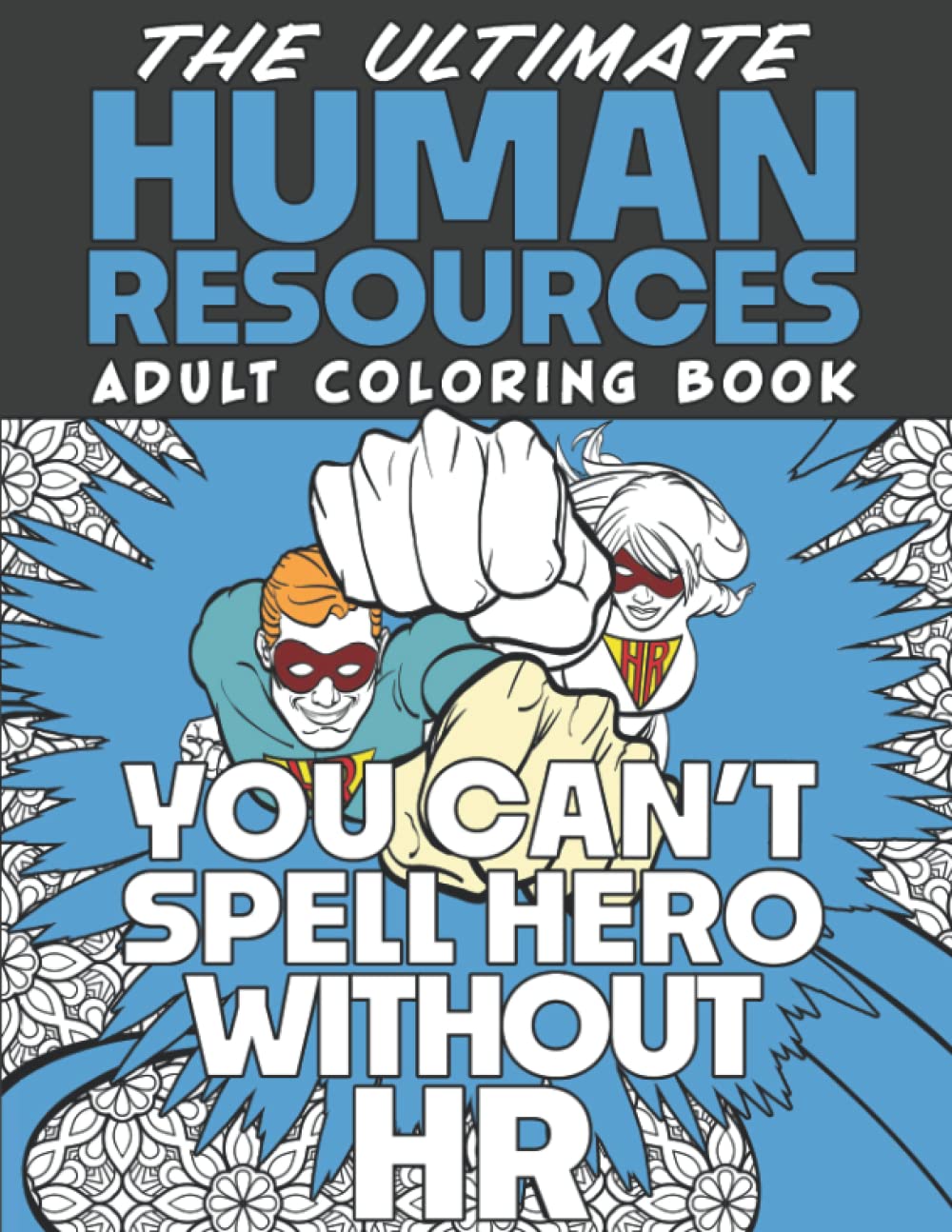 The Ultimate HR Adult Coloring Book: A Snarky, Hum…