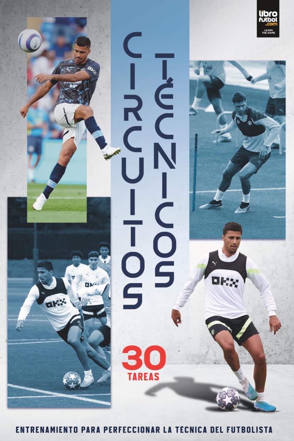 CIRCUITOS TÉCNICOS: 30 Tareas de entrenamiento para perfeccionar la técnica del futbolista
