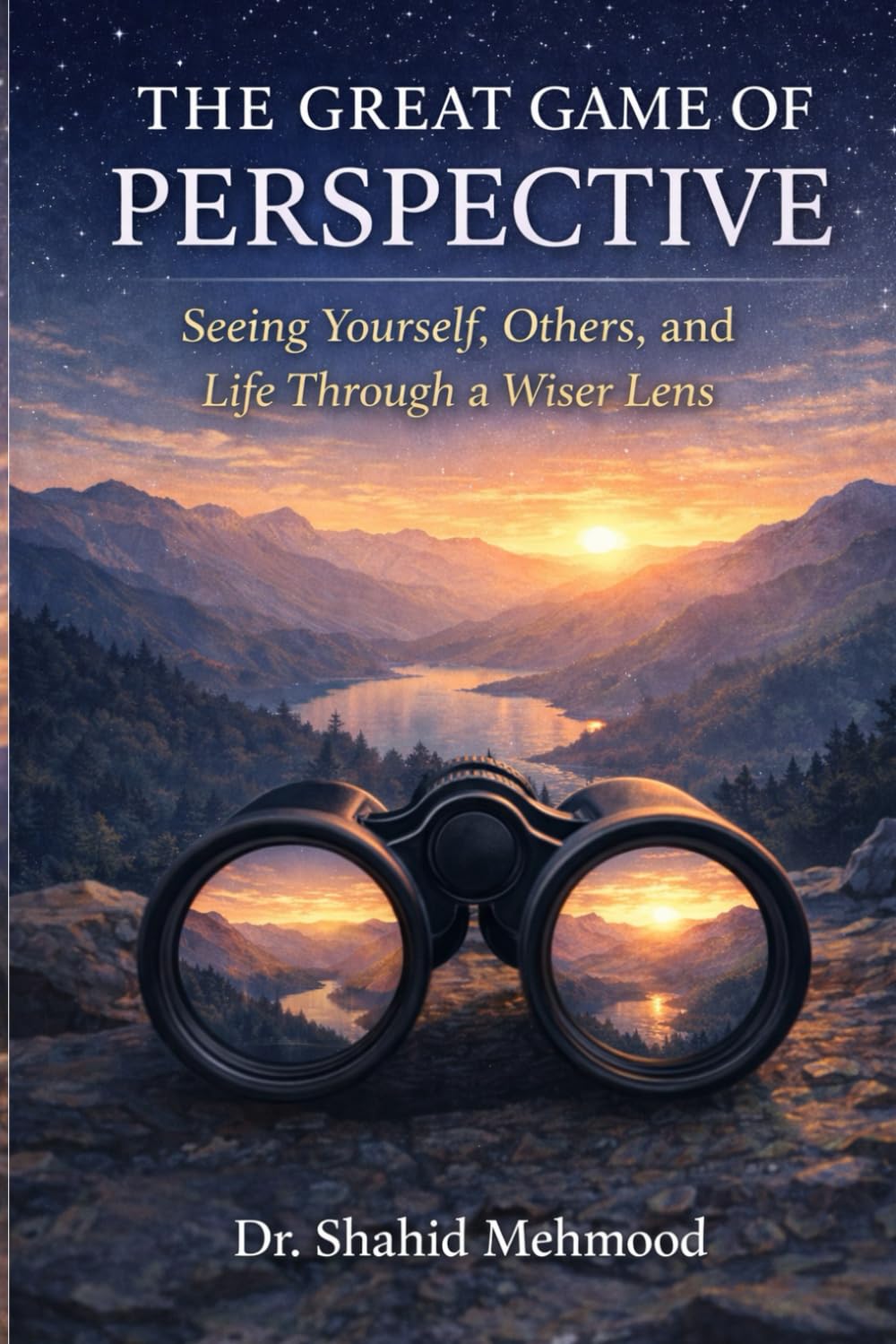 THE GREAT GAME OF PERSPECTIVE: Seeing Yourself, Others, and Life Through a Wiser Lens