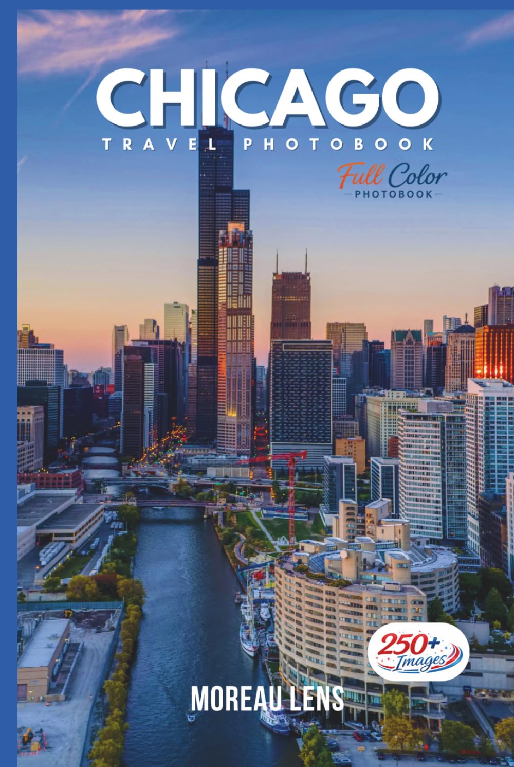 Chicago Travel Photobook: A Coffee Table Collection of Beautiful Places to Explore (Full-Color)