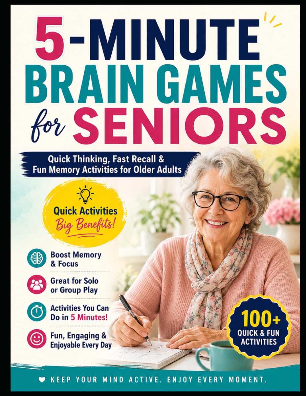 5-Minute Brain Games for Seniors: Quick Thinking, Fast Recall & Fun Memory Activities for Older Adults