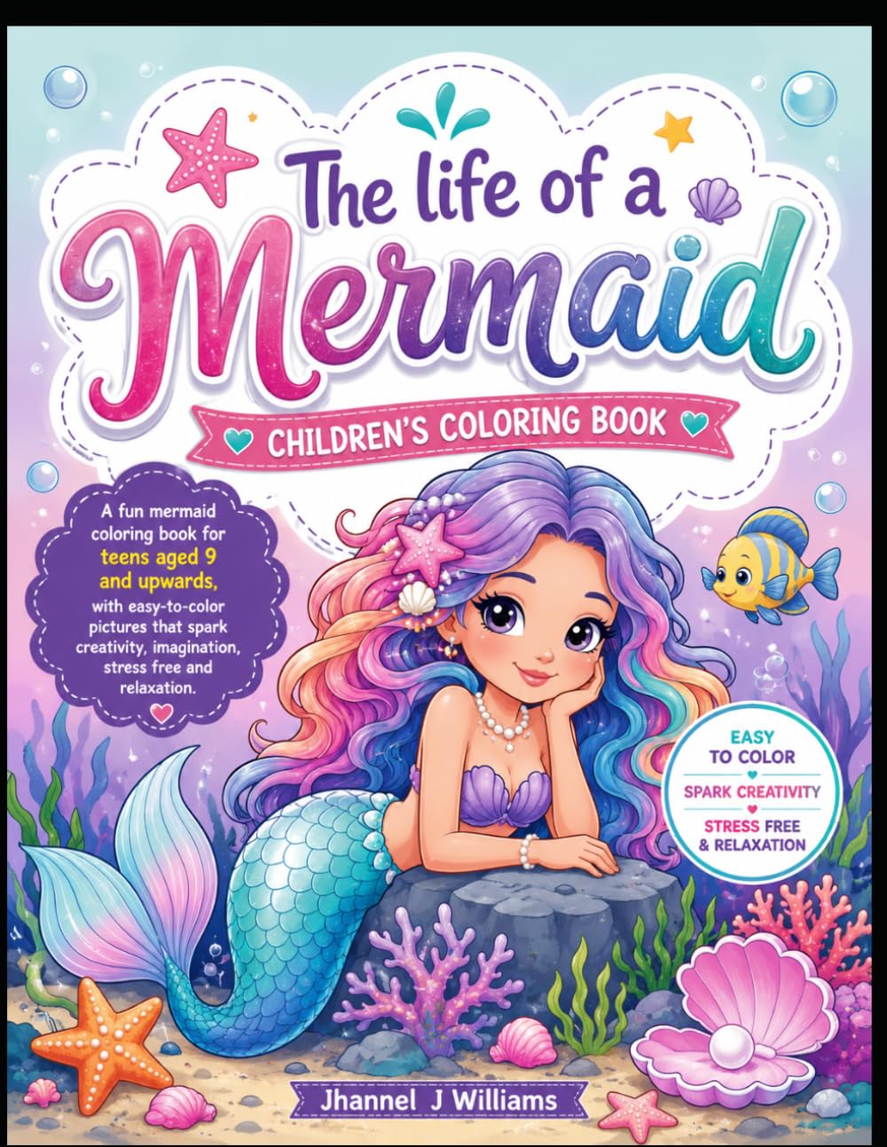 The Life of a Mermaid: A Relaxing Coloring Journey with Cute, Confident, and Creative Mermaids for Tweens and Teens