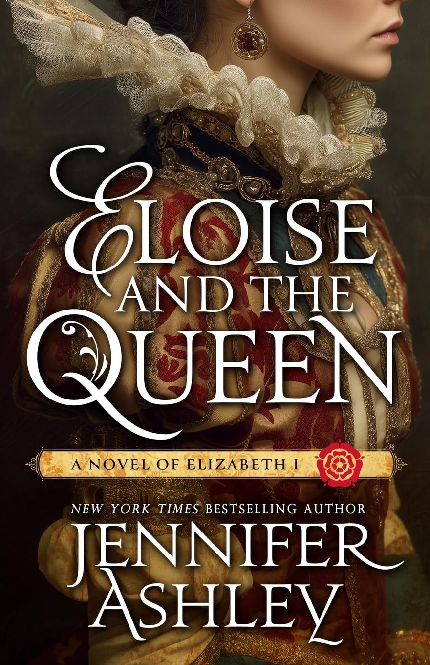 Eloise and the Queen: A Novel of Elizabeth I: 1 (Ladies of Tudor England)