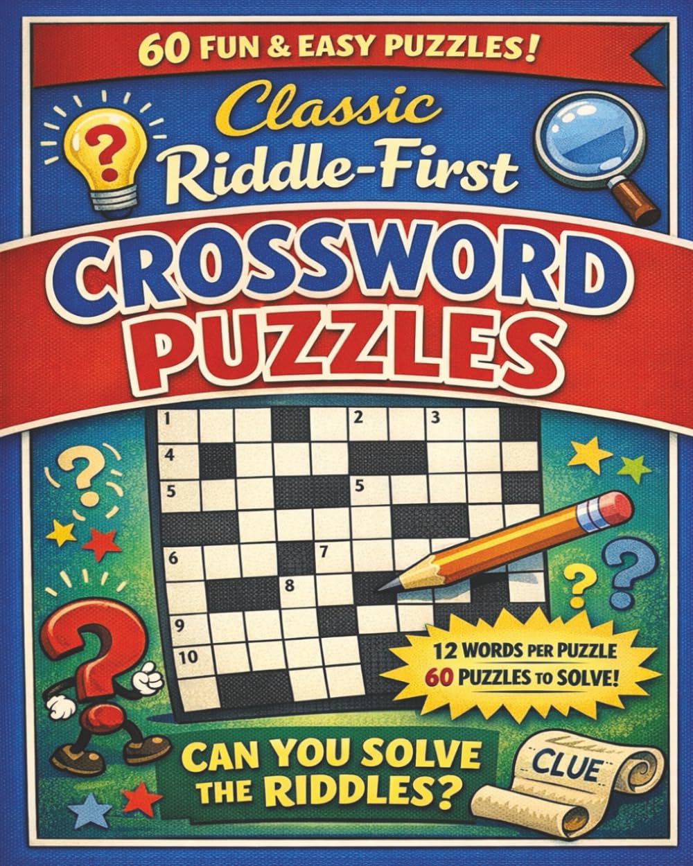 Classic Riddle-First Crossword Puzzles: 60 Clever Riddle-First Crosswords That Make You Think Before You Fill