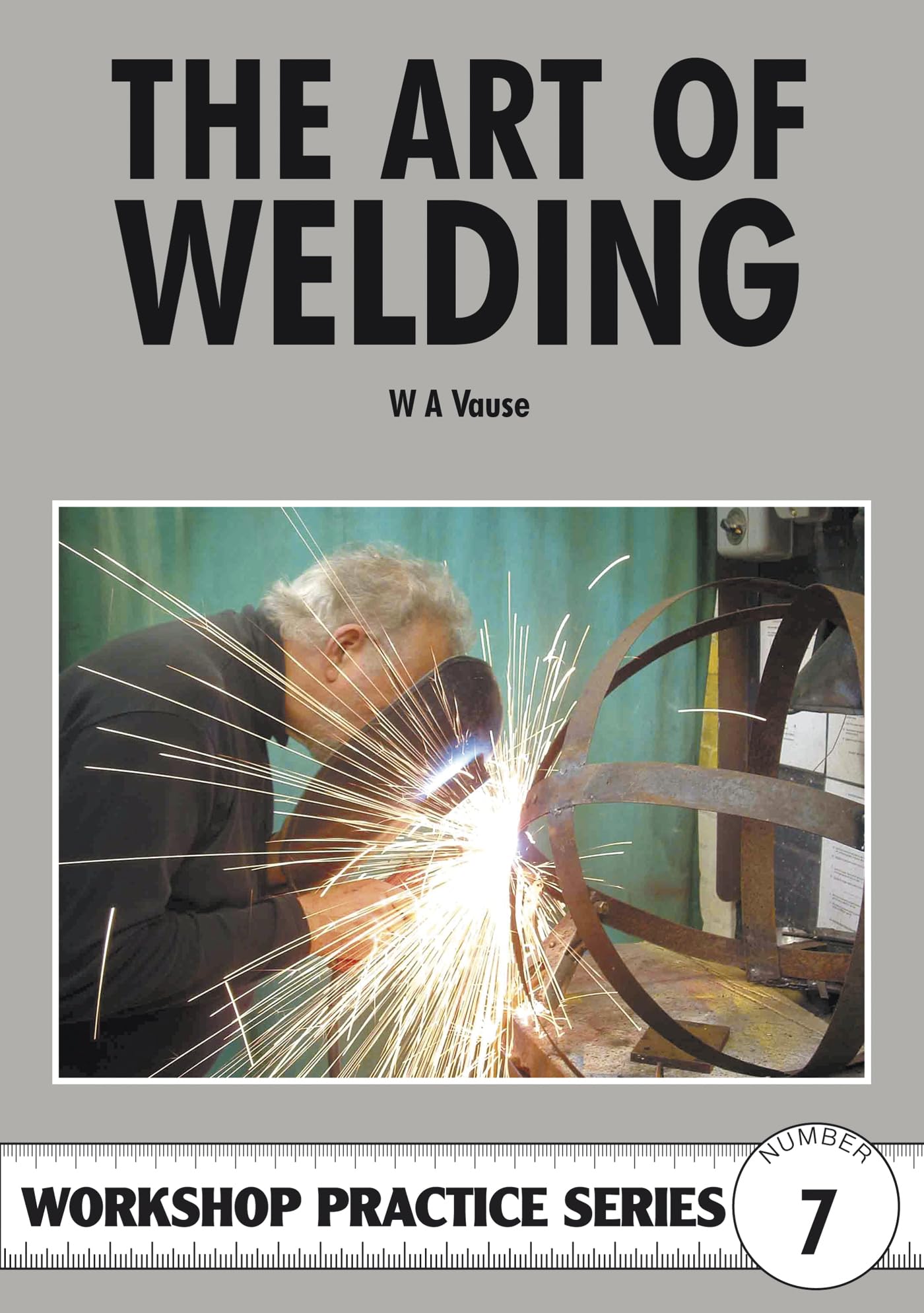 The Art of Welding: 7 (Workshop Practice Series)