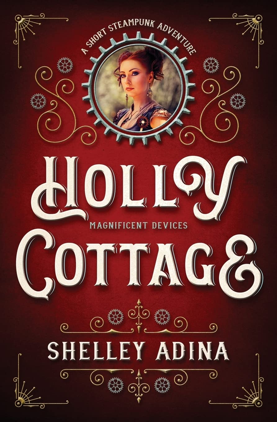 Holly Cottage: A short steampunk adventure: 15 (Magnificent Devices)