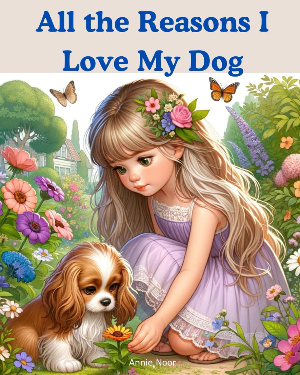All the Reasons I Love My Dog: A Children's Book