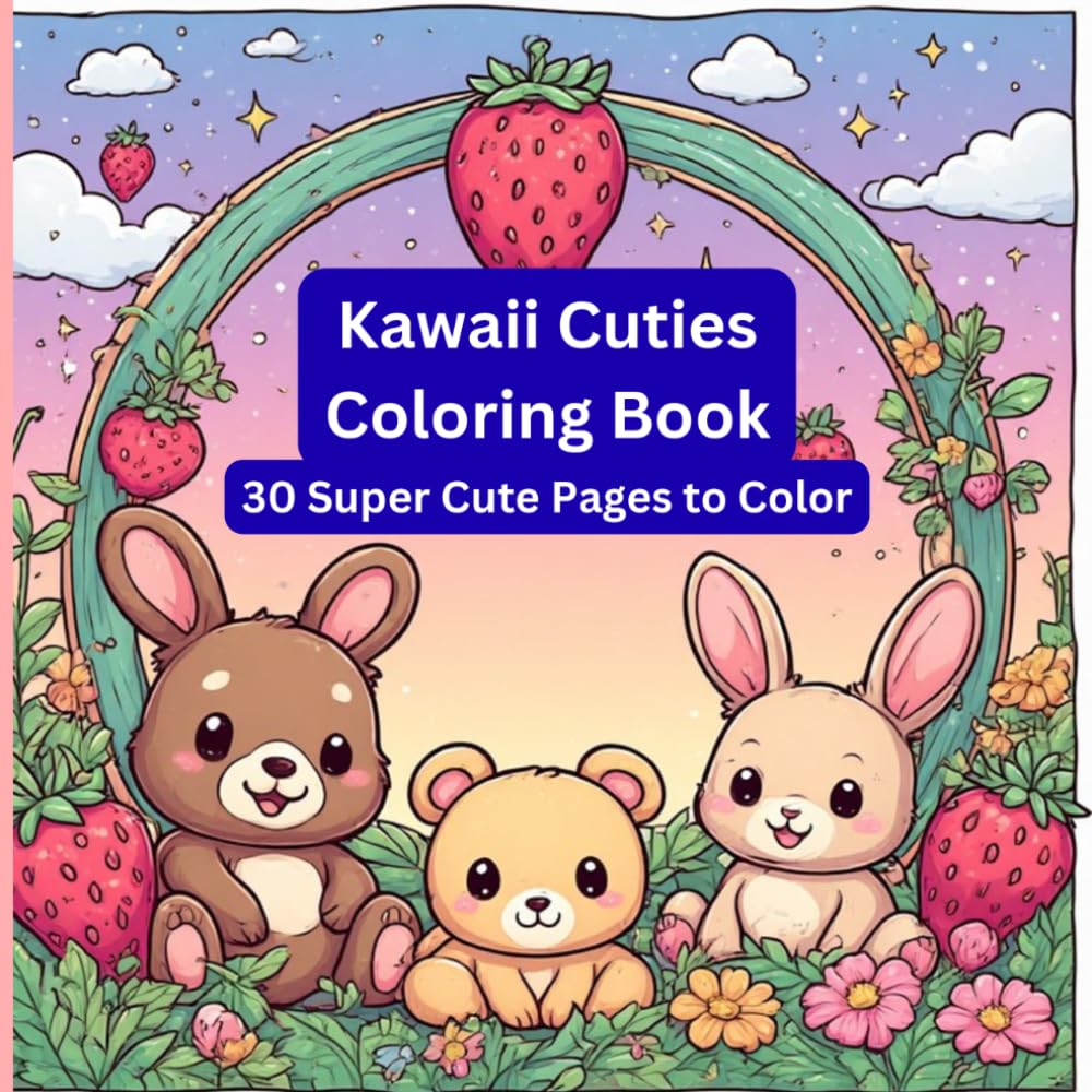 Kawaii Cuties Coloring Book: 30 Super Cute Pages to Color