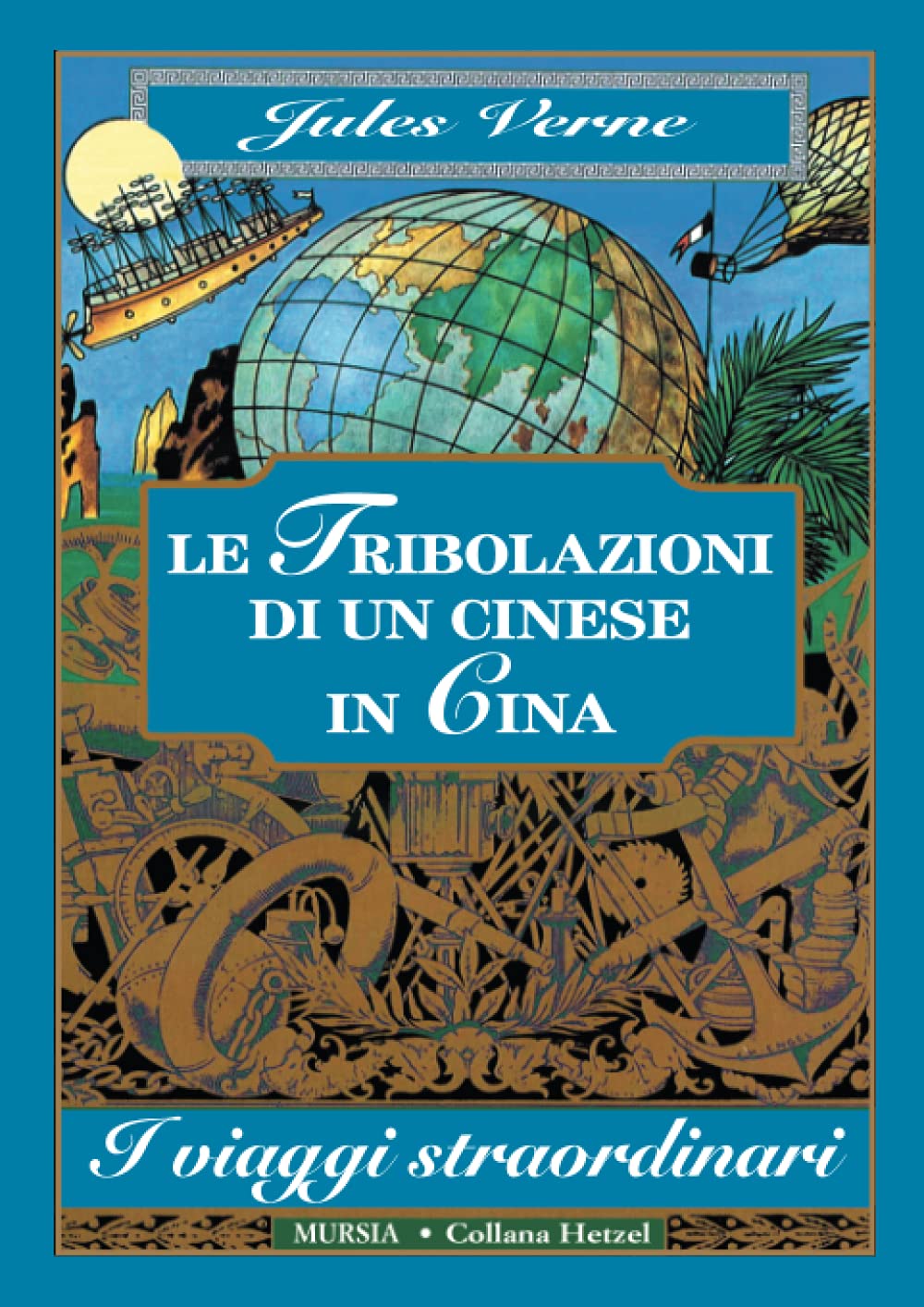 Le tribolazioni di un cinese in Cina: Edizione integrale (Corticelli-Hetzel - Nuova serie)