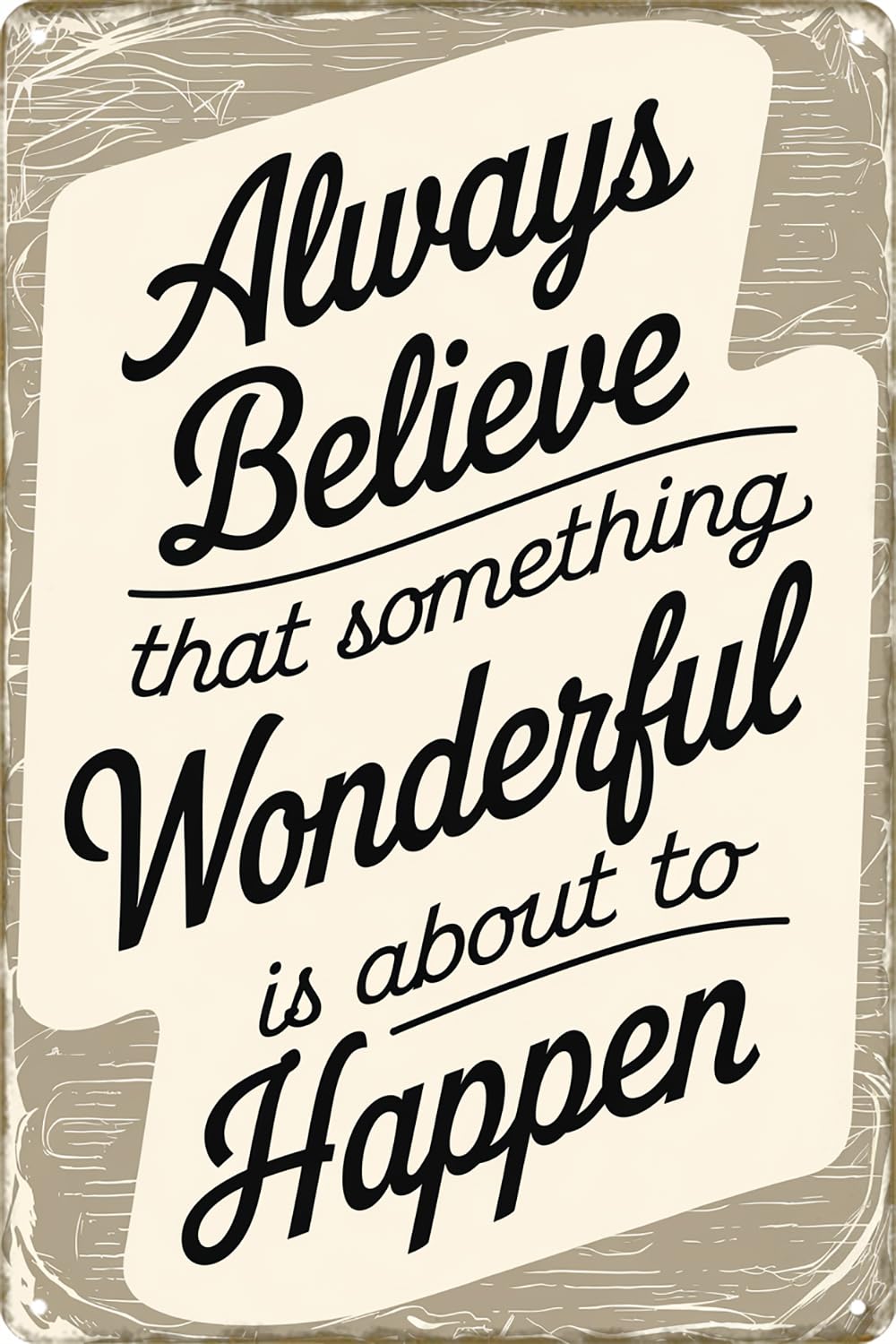 Always Believe That Something Wonderful Is About To Happen Vintage Metal Tin Sign For Cafe Office Bar Pub Club Decor Plaque 8 X 12 Inch