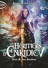Download Les Héritiers d'Enkidiev - tome 8 An-Anshar PDF