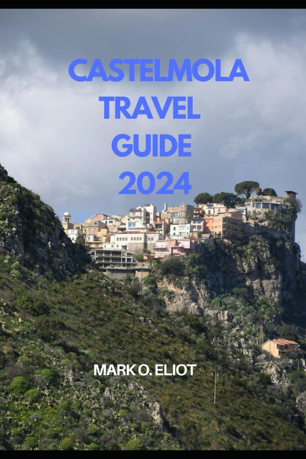 CASTELMOLA TRAVEL GUIDE 2024 (Discover 2024: Top Destinations and Hidden Gems)
