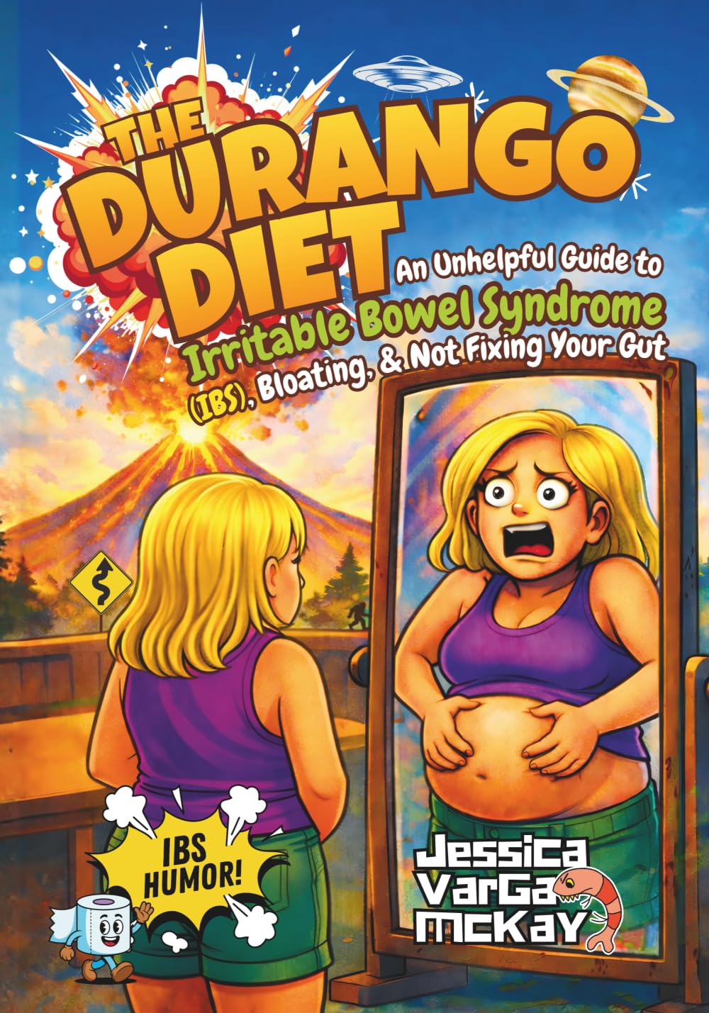 The Durango Diet: An Unhelpful Guide to Irritable Bowel Syndrome (IBS), Bloating, and Not Fixing Your Gut