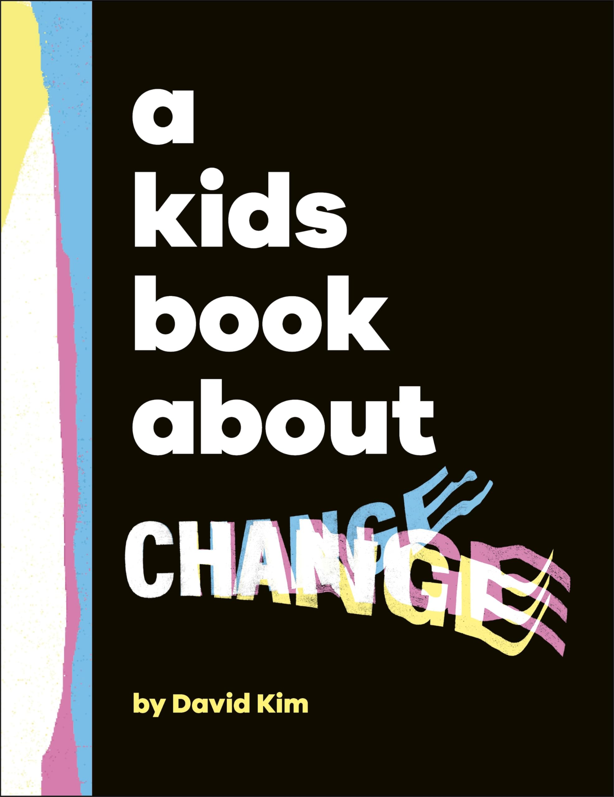 A Kids Book About Change by David Kim (Hardback Book)
