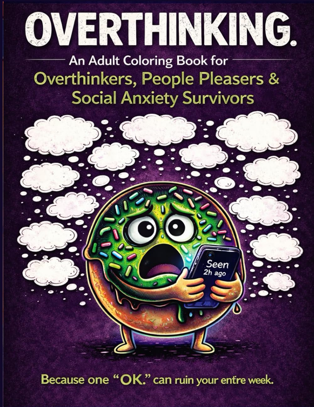 Overthinking Her: Did I Say Something Wrong?: A Funny Stress-Relief Coloring Book for Women with Anxiety, Rumination & Late-Night Spirals ... Stress-Relief Coloring Book Series for Women)