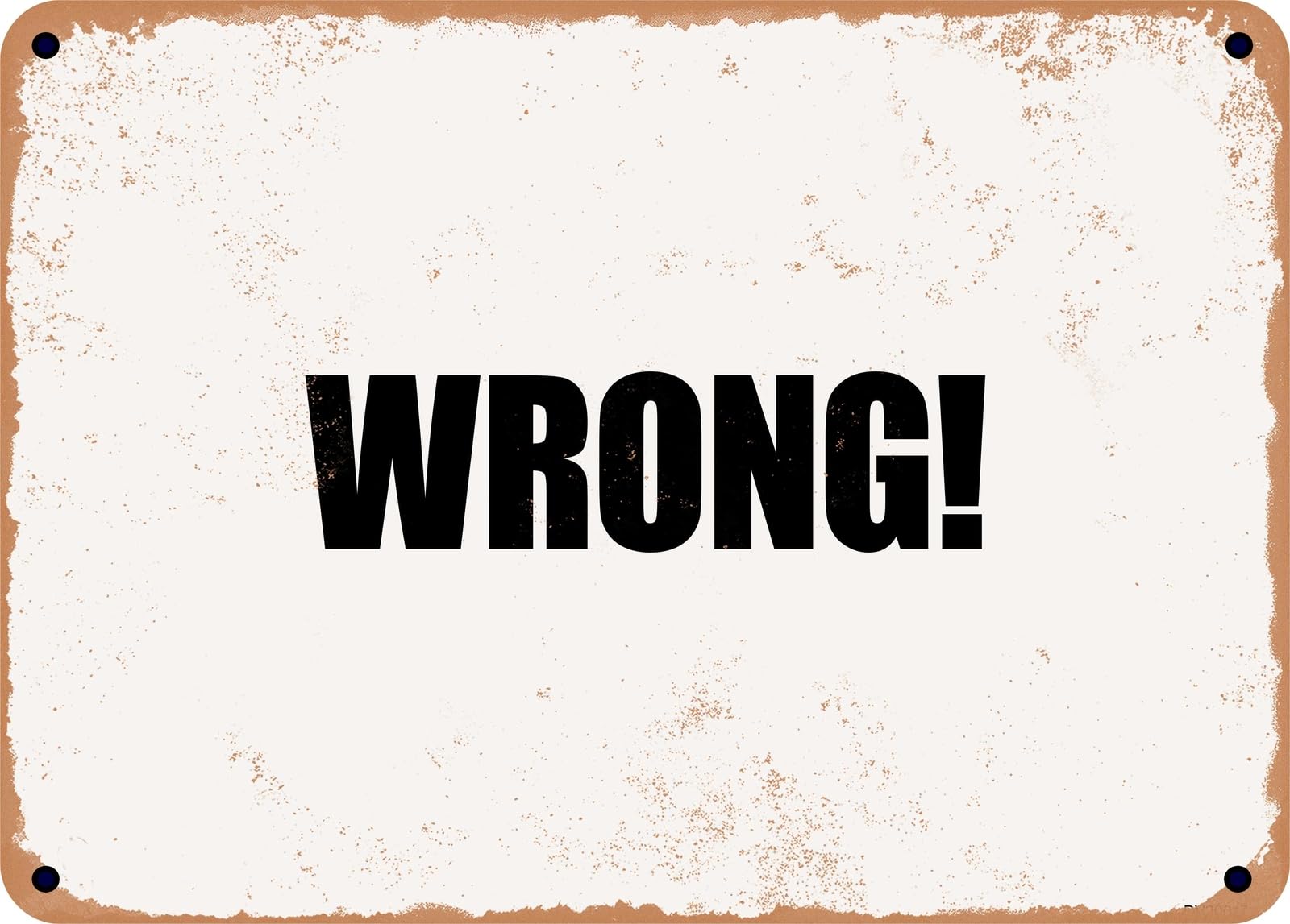 Miaomansenstore Metal Sign - Wrong! Home Decor