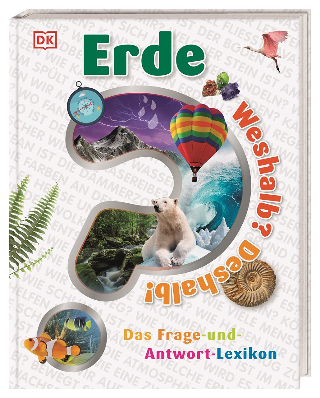 Weshalb? Deshalb! Erde: Das Frage-und-Antwort-Lexikon