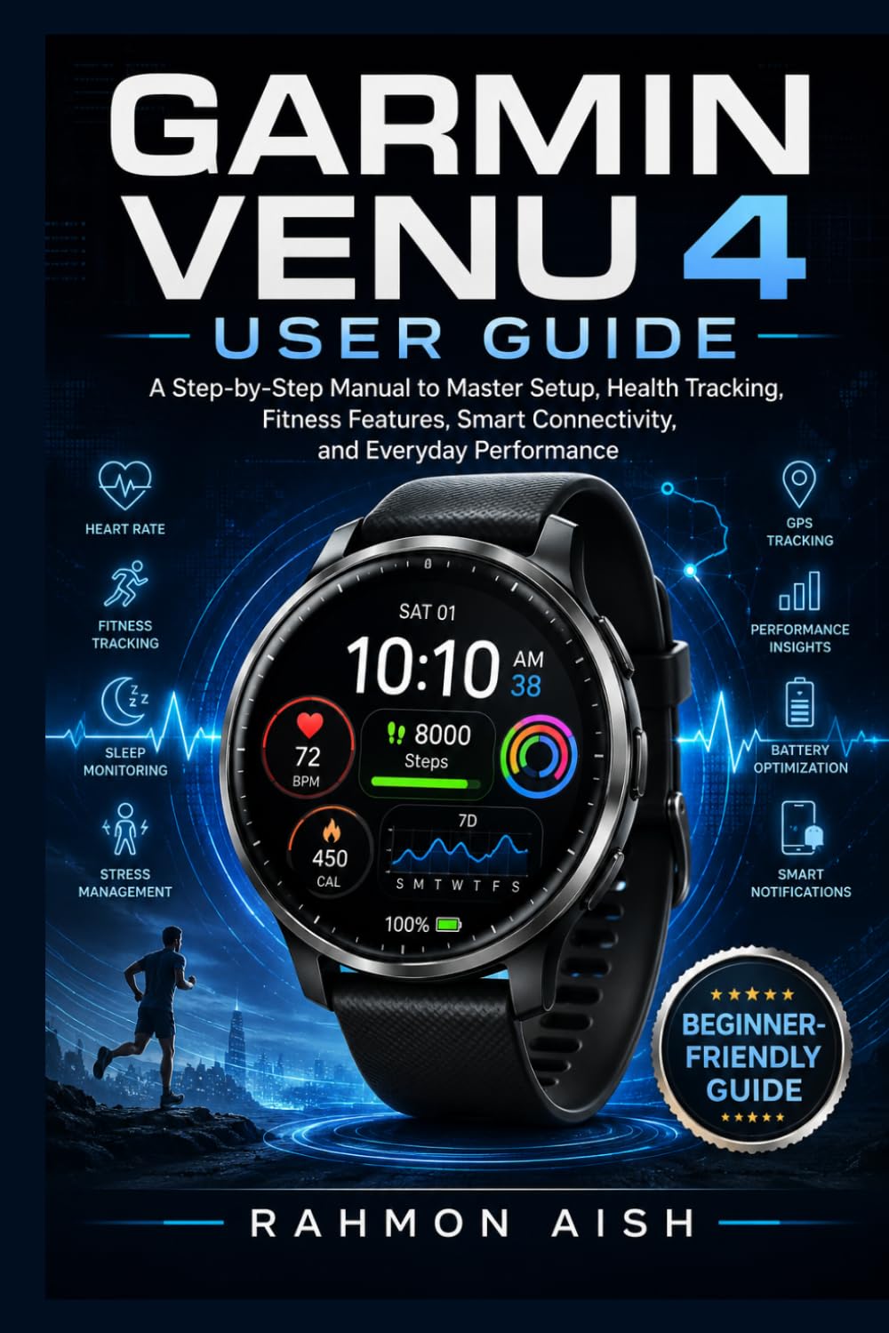 Garmin Venu 4 User Guide: A Step-by-Step Manual to Master Setup, Health Tracking, Fitness Features, Smart Connectivity, and Everyday Performance
