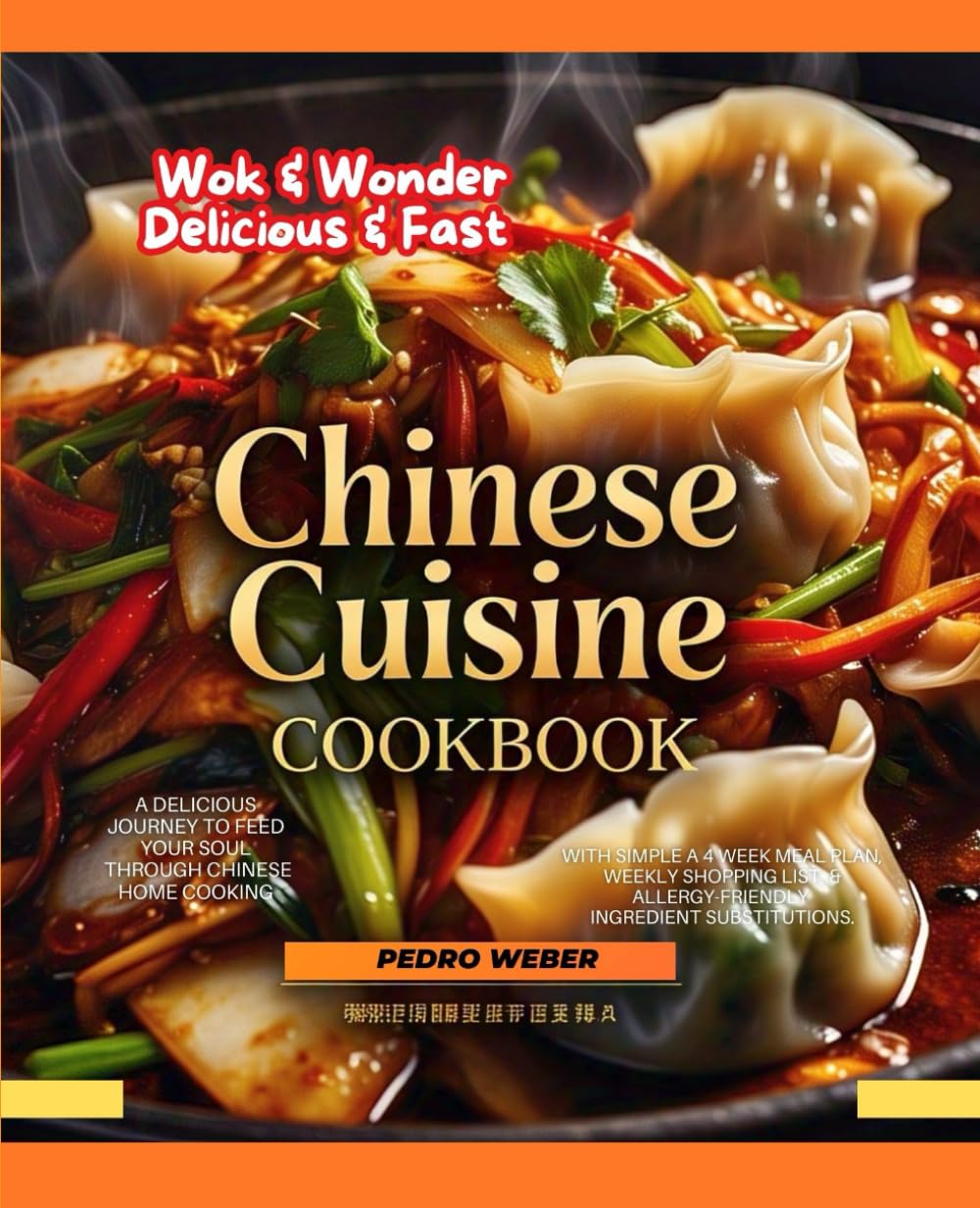 Delicious & Fast Chinese Cuisine Cookbook Wok & Wonder: A Delicious Journey to feed your soul through Chinese Home Cooking With simple a 4 Week Meal ... & Allergy-Friendly Ingredient Substitutions.