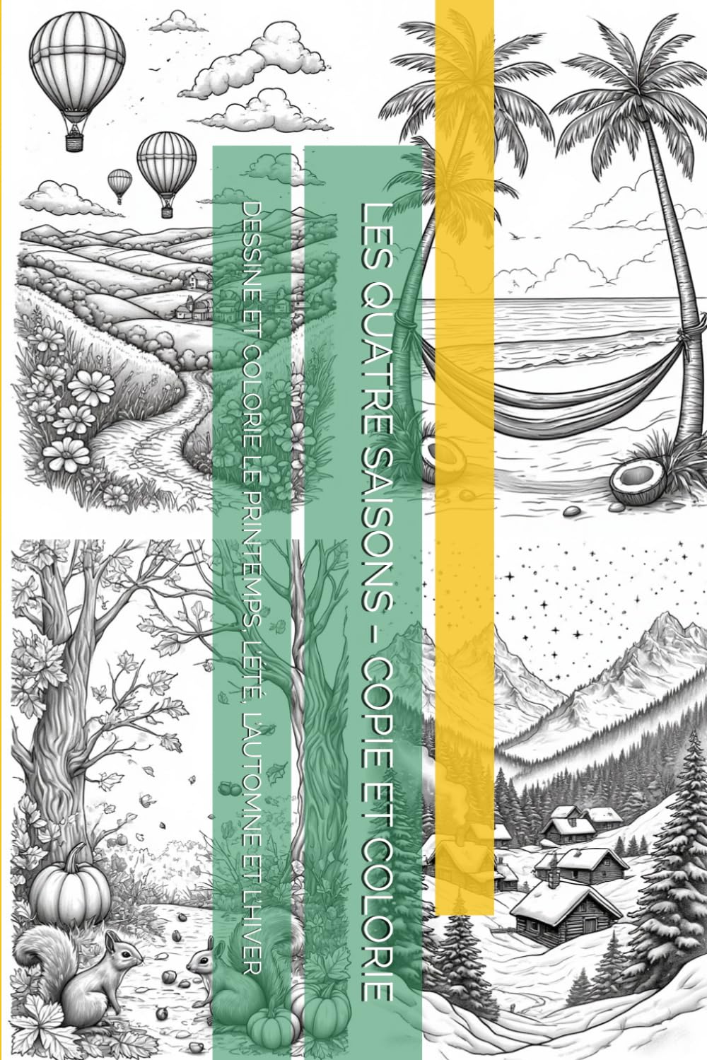 LES QUATRE SAISONS – COPIE ET COLORIE: DESSINE ET COLORIE LE PRINTEMPS, L’ÉTÉ, L’AUTOMNE ET L’HIVER