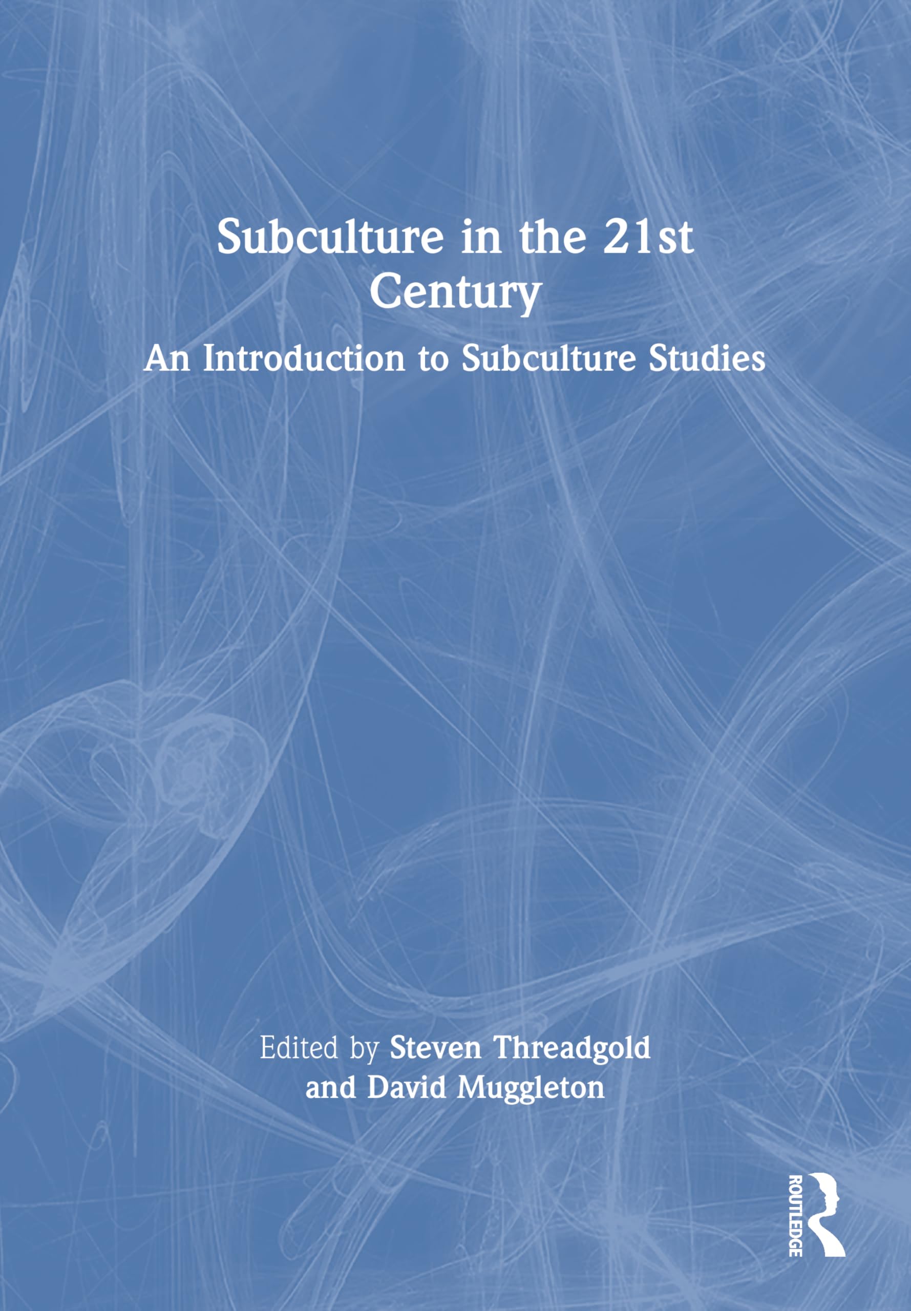 Subculture in the 21st Century: An Introduction to Subculture Studies