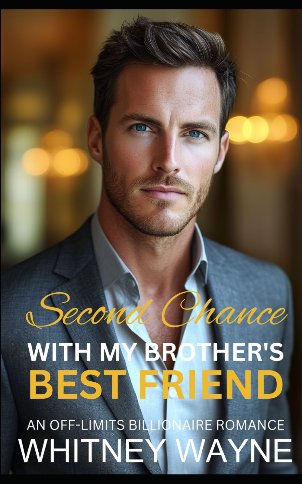 Second Chance With My Brother's Best Friend: An Off-Limits Billionaire Romance (Best Friend's Brother Second Chance Romance)