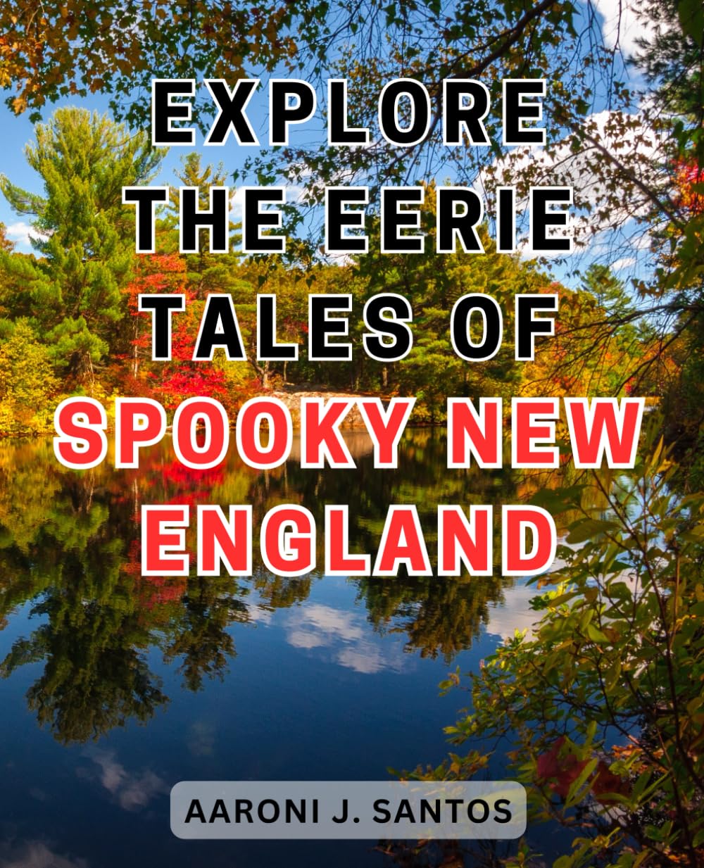 Explore the Eerie Tales of Spooky New England: Unveiling the Enigmatic Stories of Mysterious Encounters in Haunted New England
