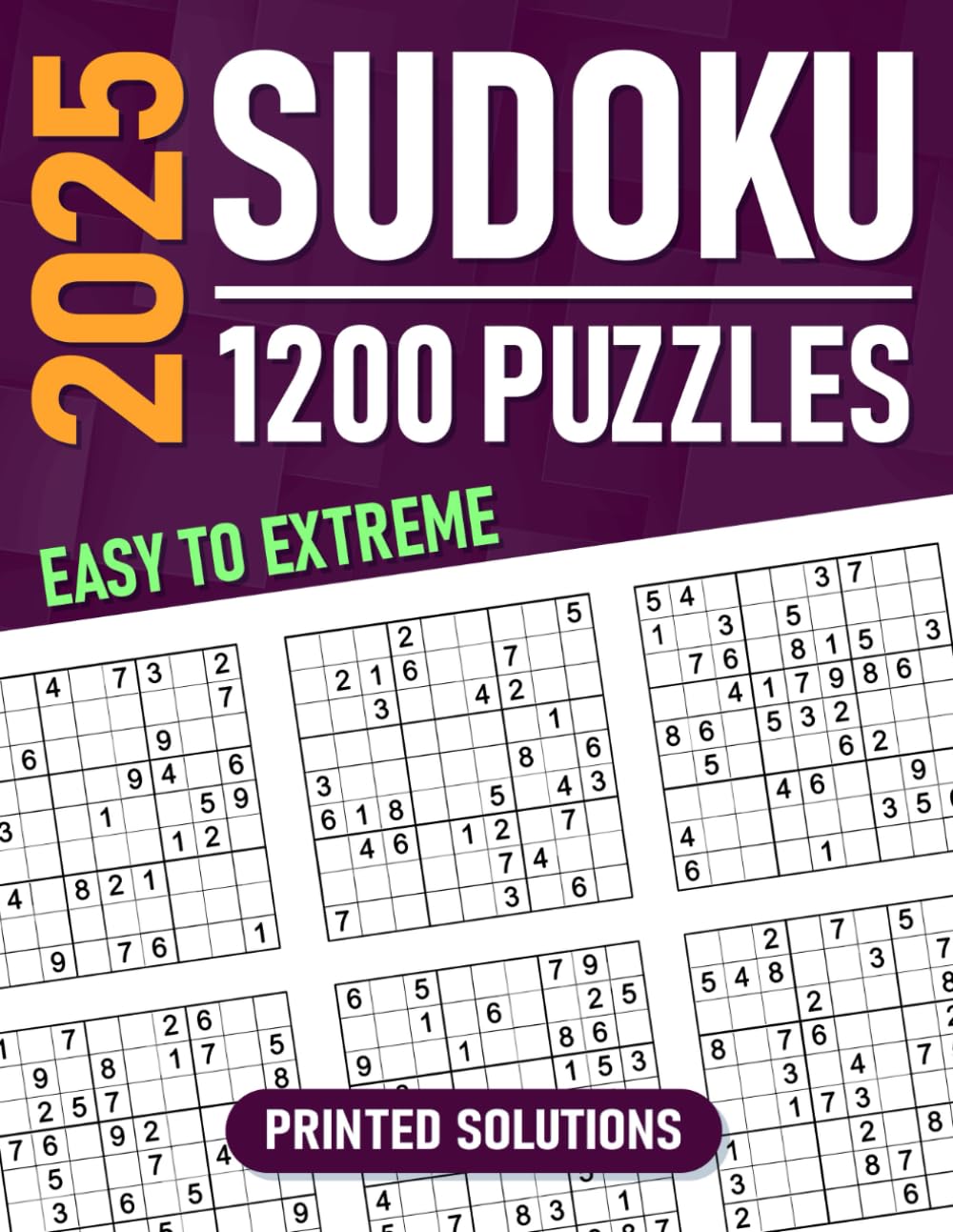 2025 Sudoku Activity Book for Adults: 1200 Easy to Extreme Puzzles with Printed Solutions