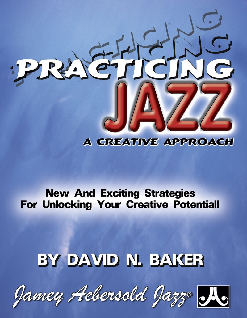 Practicing Jazz: A Creative Approach