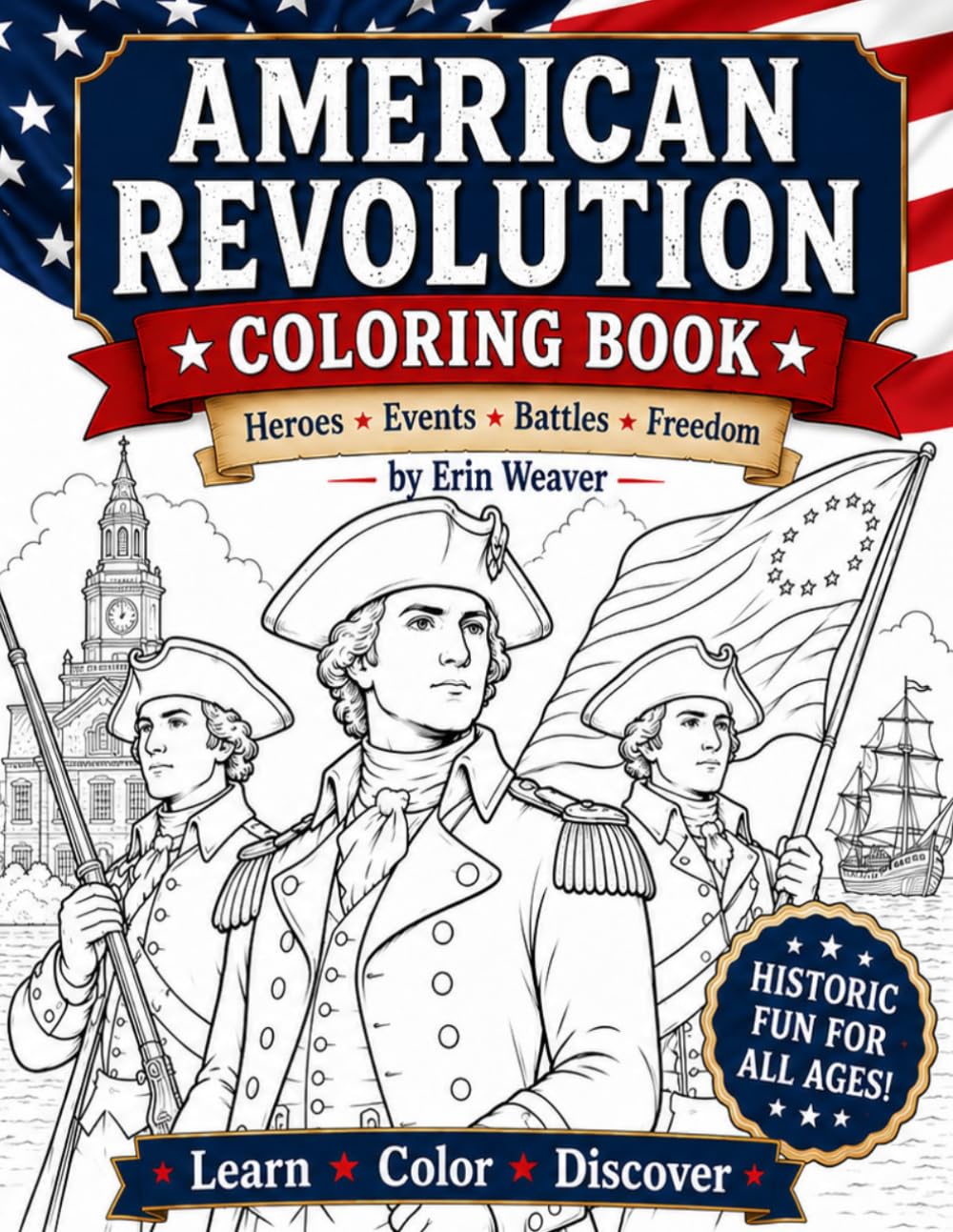 American Revolution Coloring Book: 50 Historic Icons, Flags, Patriots, and Scenes from America's Fight for Independence