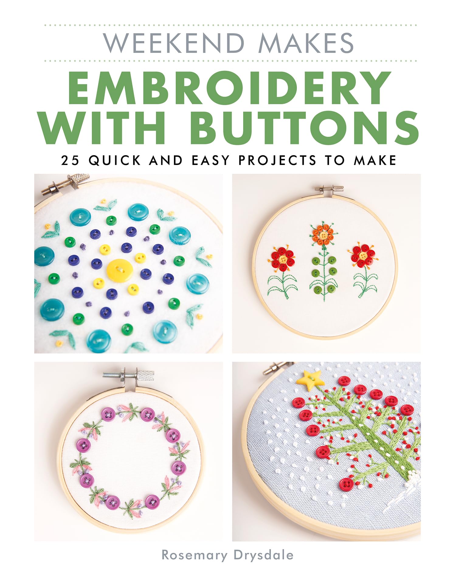Embroidery with Buttons (Weekend Makes): 25 Quick and Easy Projects to Make
