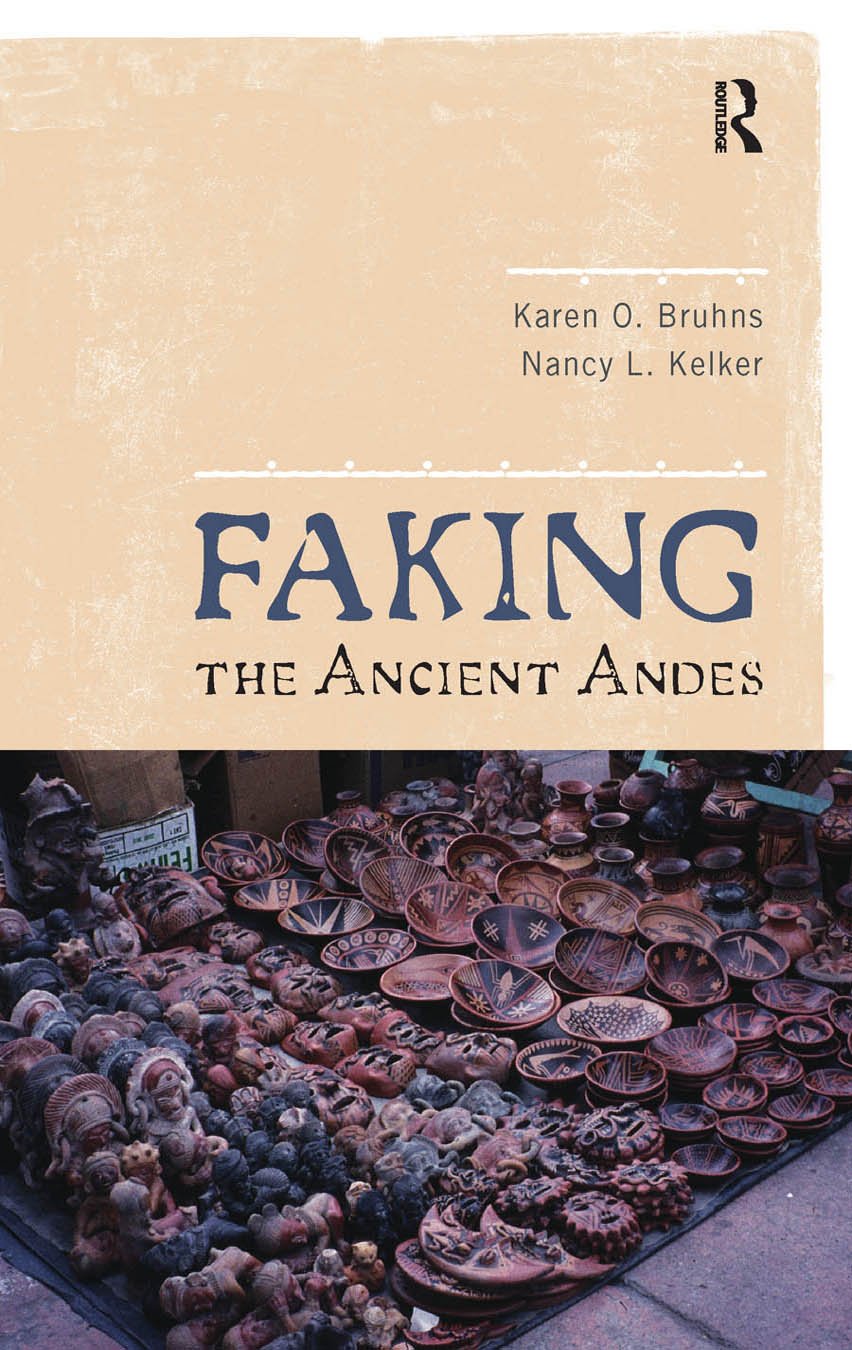 Faking the Ancient Andes      1st Edition, Kindle Edition