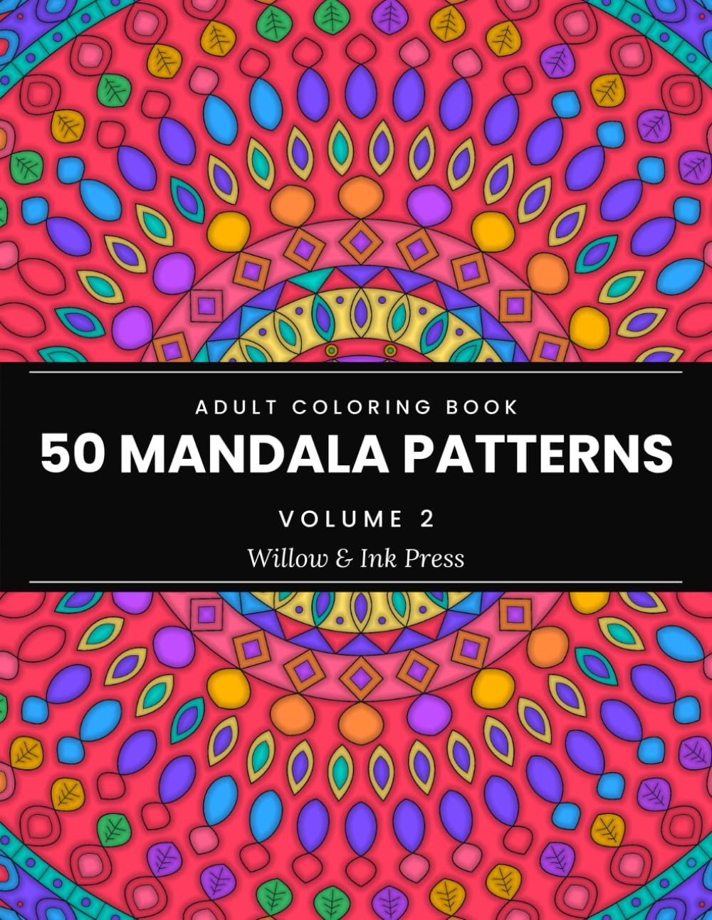 50 Mandala Patterns, Volume 2: An Adult Coloring Book with Relaxing Geometric Designs, Full-Page Mandalas, and Stress-Relieving Patterns