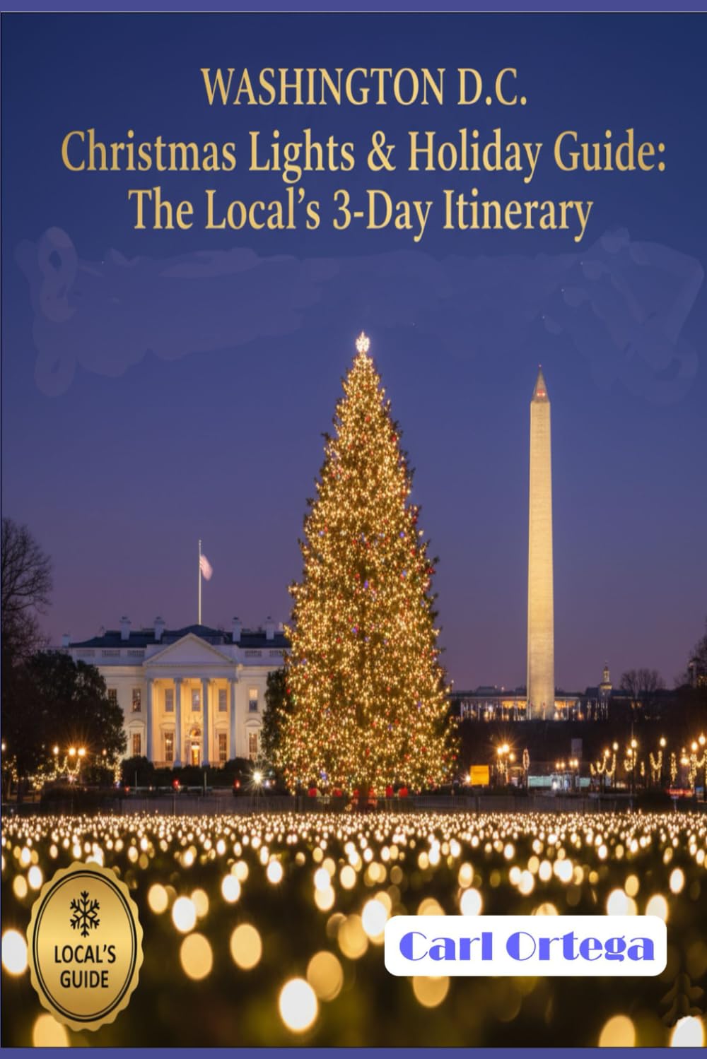 WASHINGTON D.C. Christmas Lights & Holiday Guide: The Local's 3-Day Itinerary