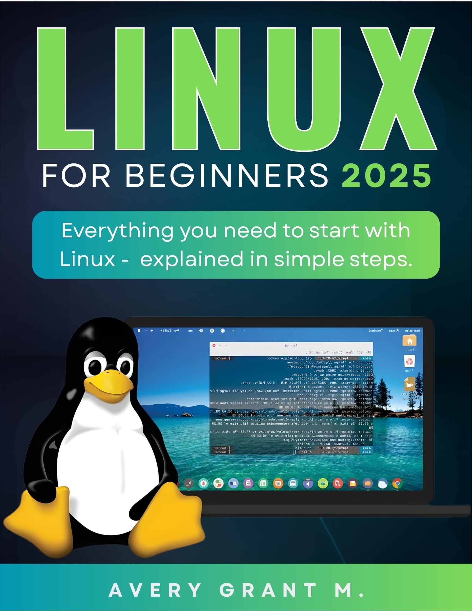 LINUX MINT FOR BEGINNERS 2025 : Everything you need to start with Linux, explained in simple steps (LINUX SERIES, NO-TECH, NO-JARGON Book 1)