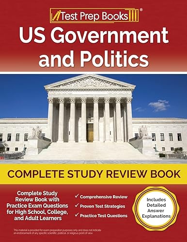 US Government and Politics Complete Study Review Book 2023-2024 with Practice Exam Questions for High School, College, and Adult Learners [Includes Detailed Answer Explanations]