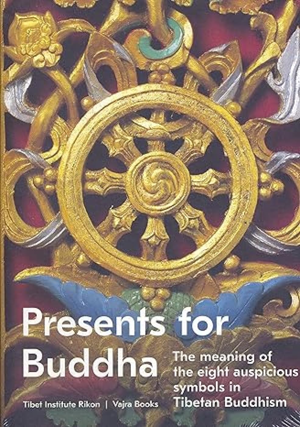 Presents for Buddha: The Meaning of the Eight Auspicious Symbols in ...