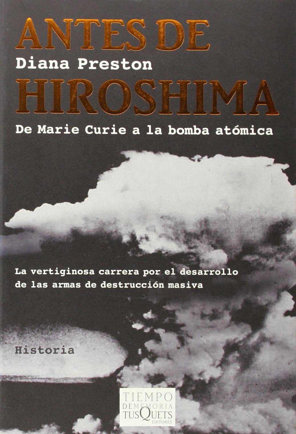 Antes de Hiroshima: del Marie Curie a la Bomba Atomica: 67 (Tiempo Dememoria)