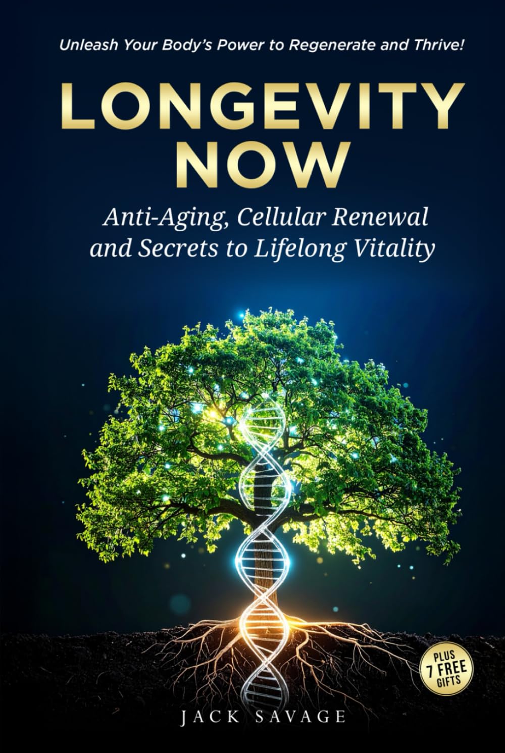 Longevity Now: Anti-Aging, Cellular Renewal, and Secrets to Lifelong Vitality