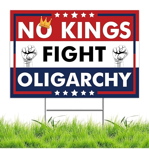 NO King Fight Oligarchy Yard Sign – Political Protest Yard Sign Double Sided Corrugated Plastic Outdoor Lawn Garden Sign with Metal H Stake 18"x12"