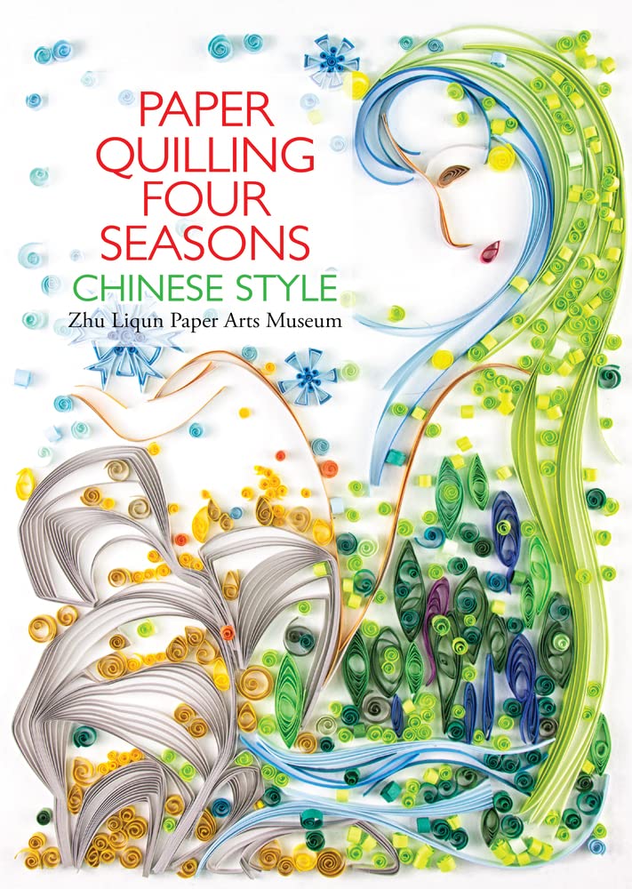 Paper Quilling Four Seasons Chinese Style Hardcover – April 17, 2018