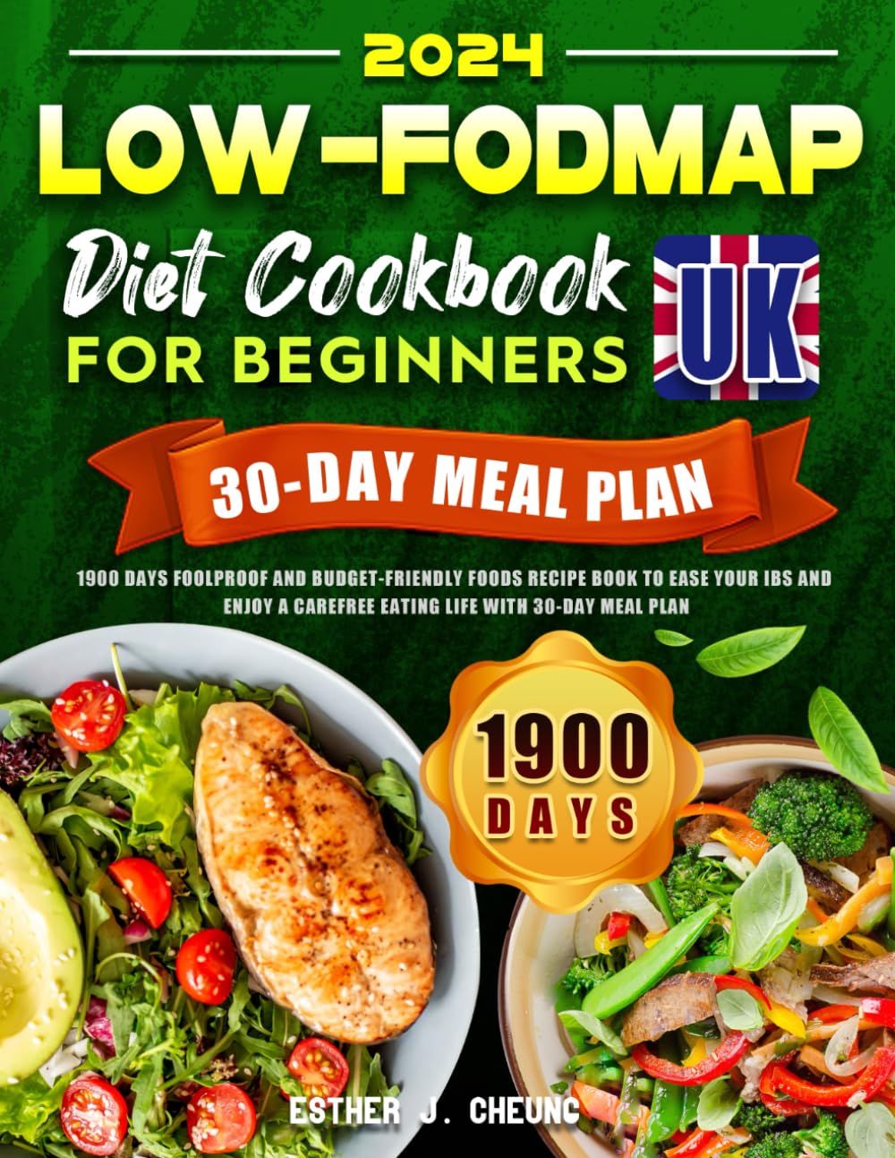 Low-FODMAP Diet Cookbook for Beginners UK: 1900 Days Foolproof and Budget-Friendly Foods Recipe Book To Ease Your IBS and Enjoy a Carefree Eating Life with 30-DAY MEAL PLAN