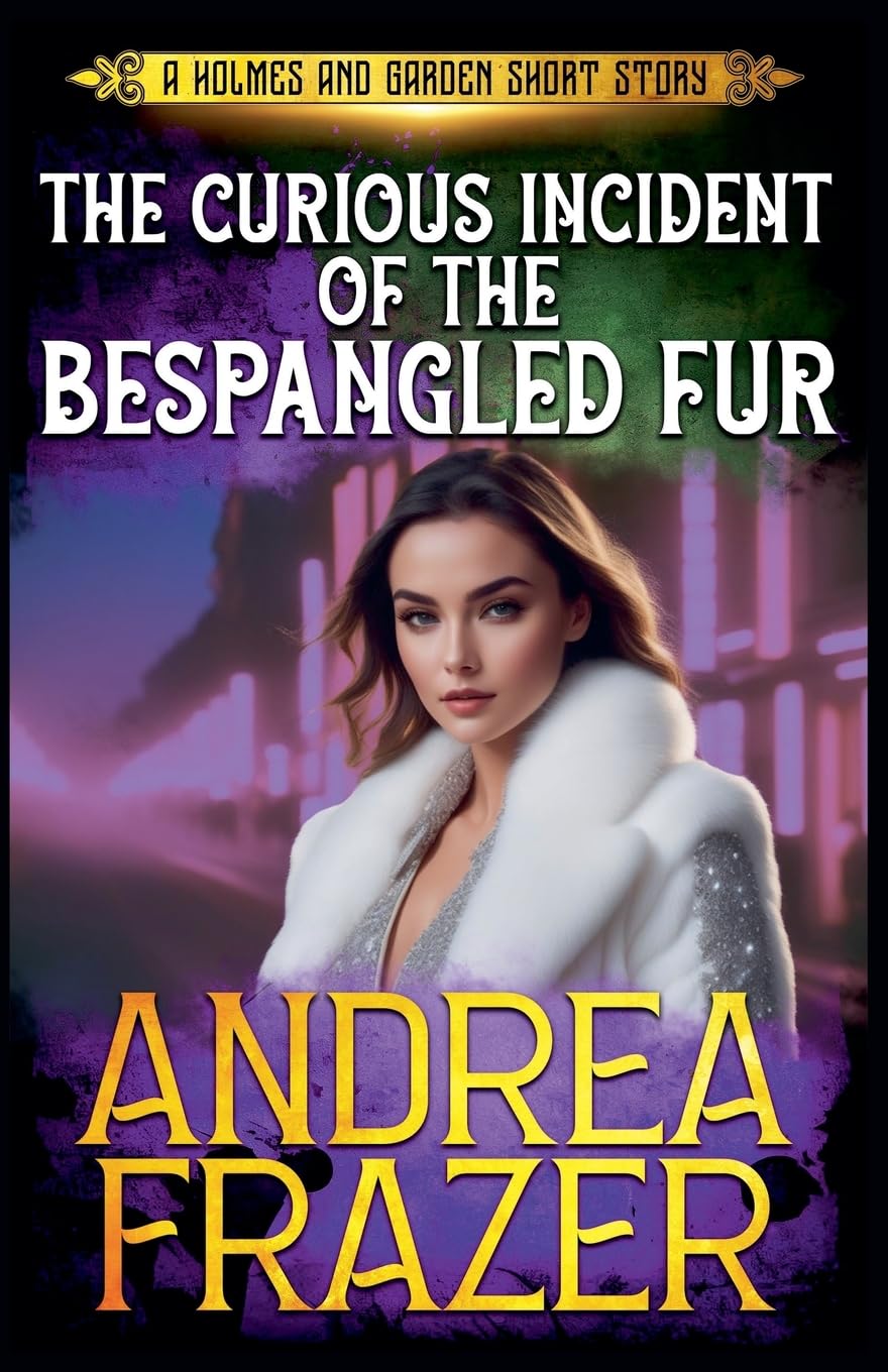 The Curious Incident of the Bespangled Fur: 6 (Holmes and Garden Mysteries)
