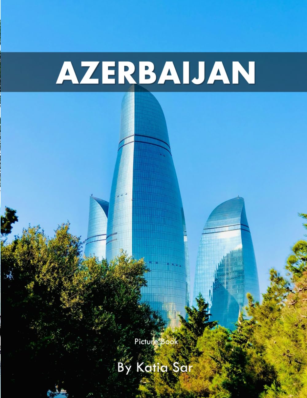 Azerbaijan: A Perfect Coffee Table Picture Book - Travel and Nature lovers.