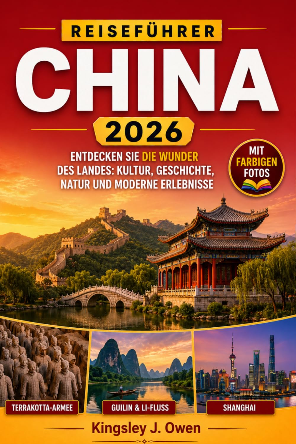China Reiseführer 2026: Entdecken Sie die Wunder des Landes: Kultur, Geschichte, Natur und moderne Erlebnisse